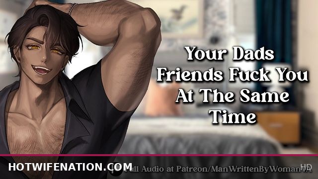 YOU FUCK YOUR DADS FRIENDS [M4F] [THREESOME] [DP]