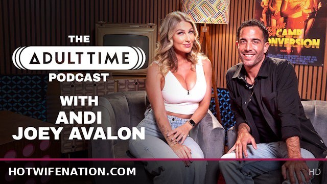 ANDI AVALON & JOEY AVALON - Hotwife Adventures, Sounding Fun, & Getting Doxxed on THE ADULT TIME PODCAST